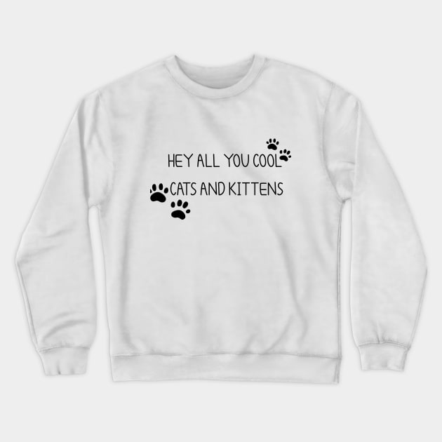 Hey All You Cool Cats And Kittens, Big Cat Rescue Crewneck Sweatshirt by AMRIART